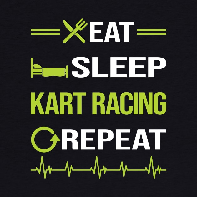 Funny Eat Sleep Repeat Kart Racing by Happy Life